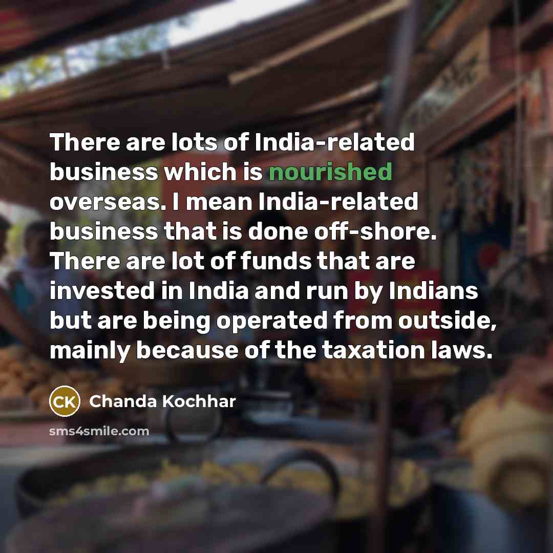 “There are lots of India-related business which is nourished overseas.…” quote by Chanda Kochhar