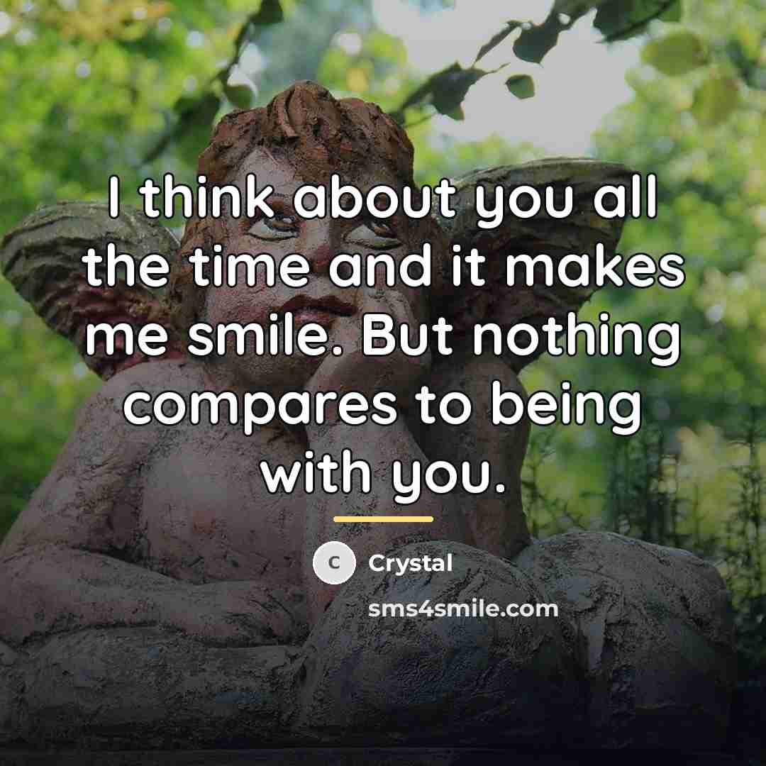 “I think about you all the time and it makes…” quote by Crystal