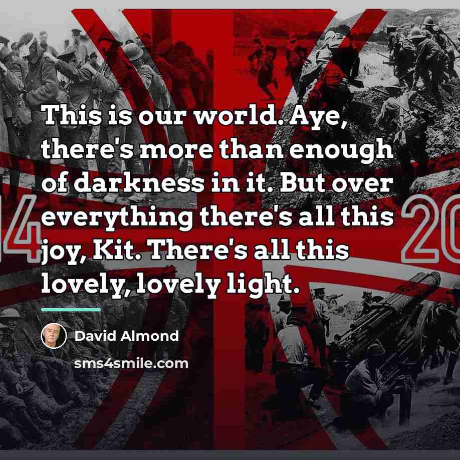“This is our world. Aye, there's more than enough of…” quote by David Almond