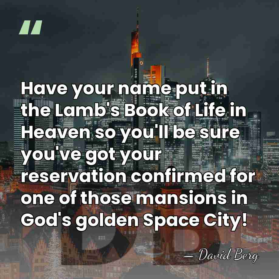 Have your name put in the Lamb's Book of Life in Heaven&hellip; - David Berg