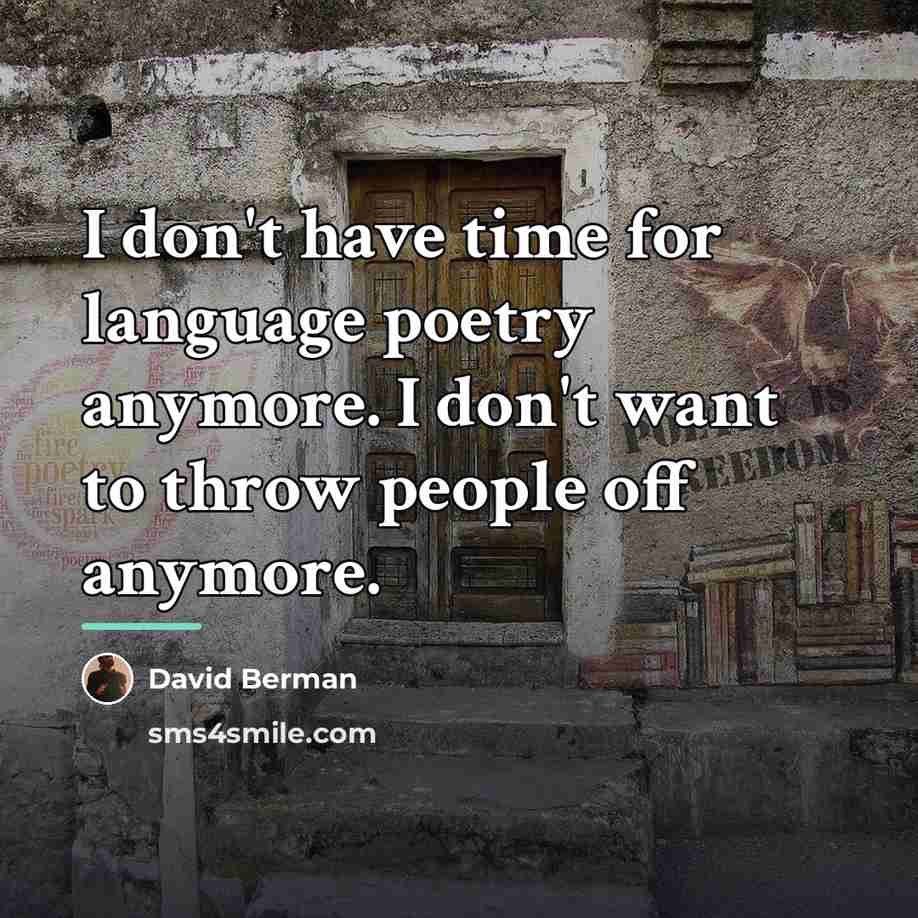 “I don't have time for language poetry anymore. I don't…” quote by David Berman