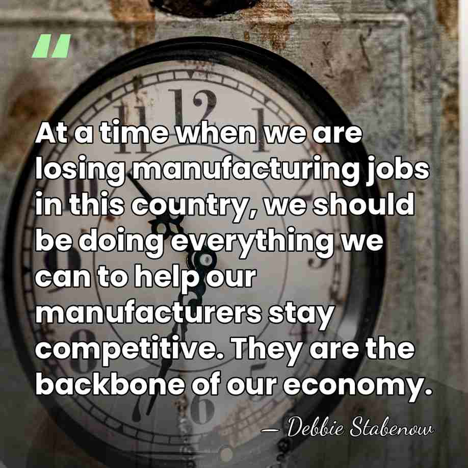 At a time when we are losing manufacturing jobs in this country,&hellip; - Debbie Stabenow