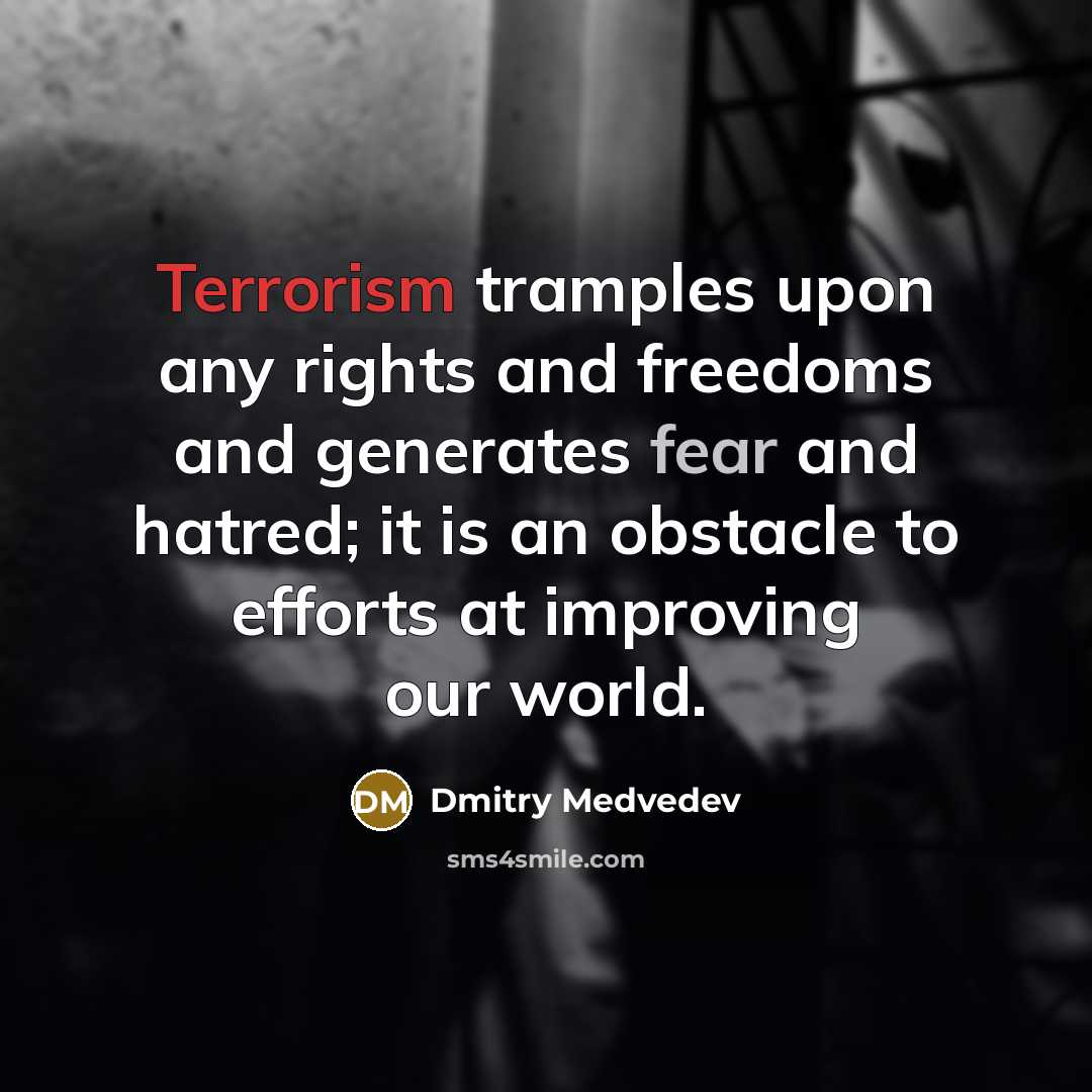 “Terrorism tramples upon any rights and freedoms and generates fear…” quote by Dmitry Medvedev