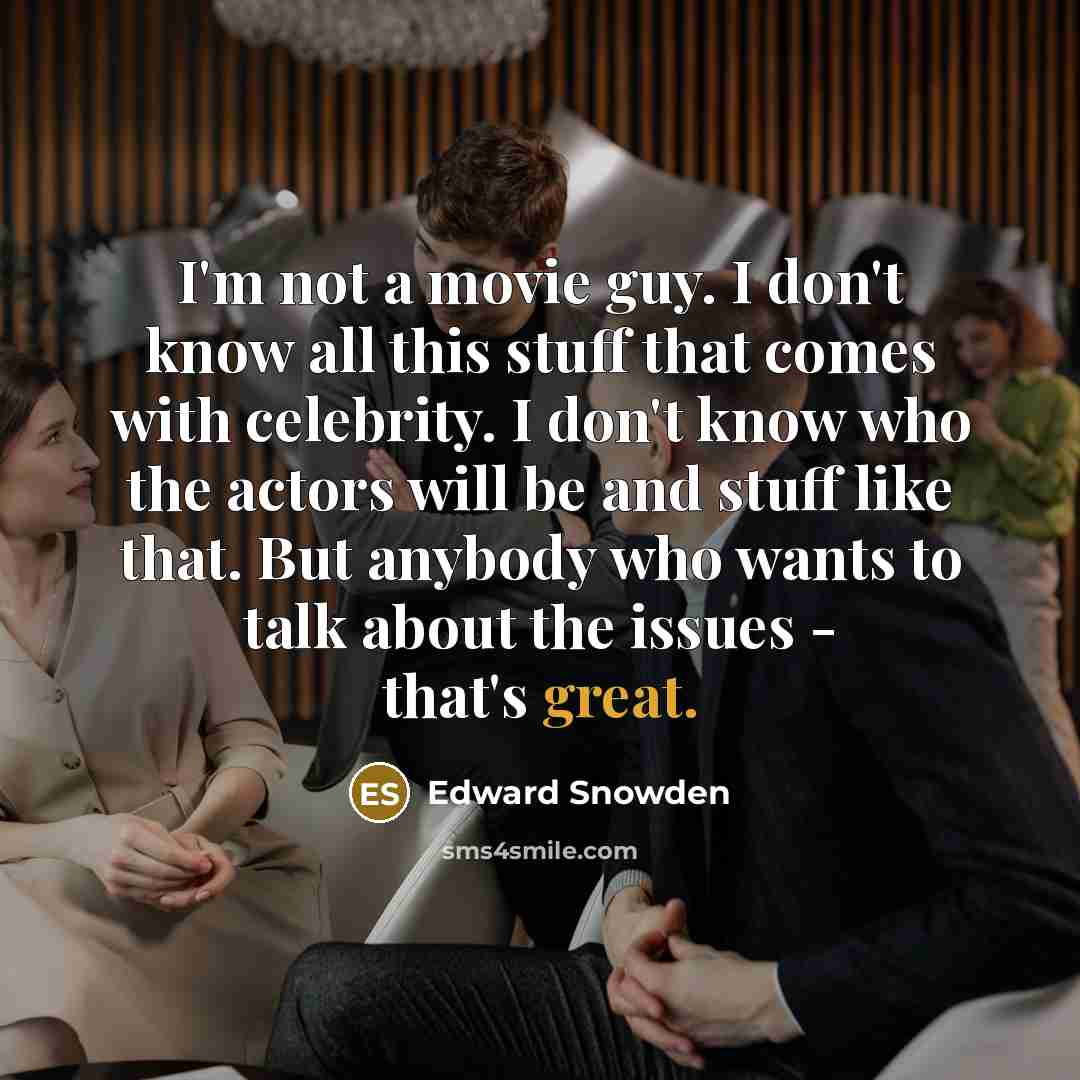 “I'm not a movie guy. I don't know all this…” quote by Edward Snowden