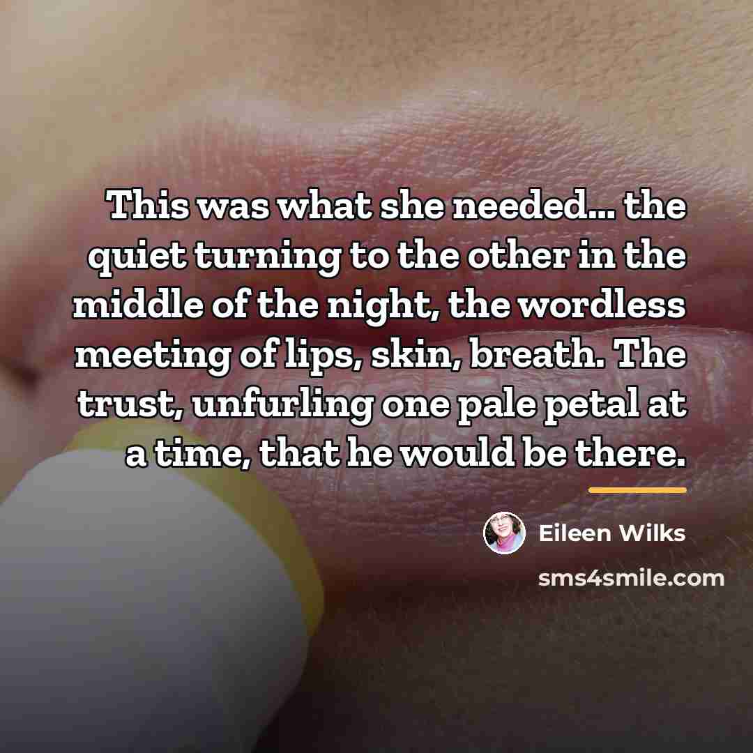 “This was what she needed… the quiet turning to the…” quote by Eileen Wilks
