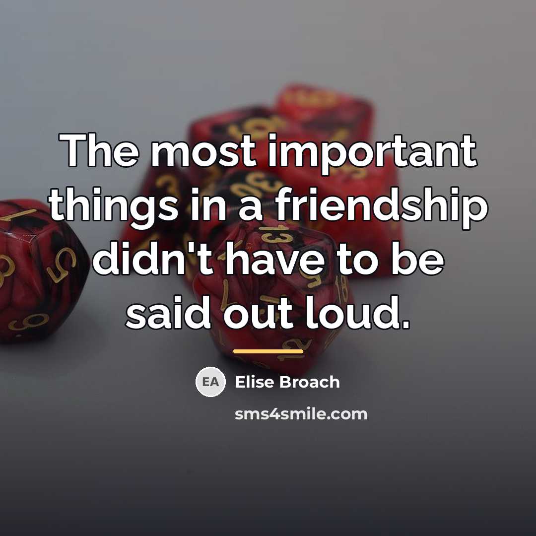 “The most important things in a friendship didn't have to…” quote by Elise Broach