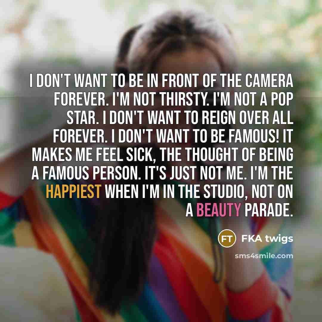 “I don't want to be in front of the camera…” quote by FKA twigs