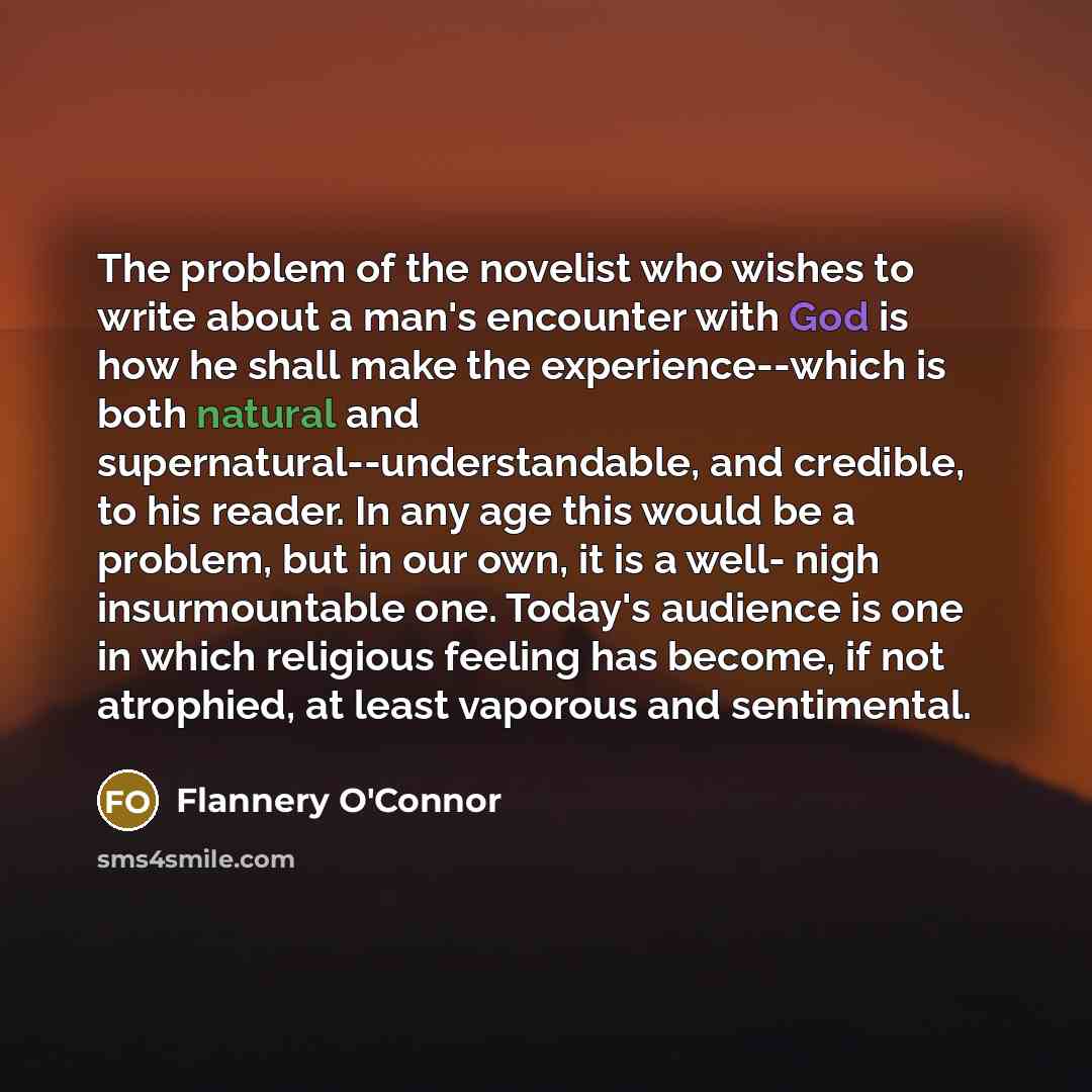 “The problem of the novelist who wishes to write about…” quote by Flannery O'Connor