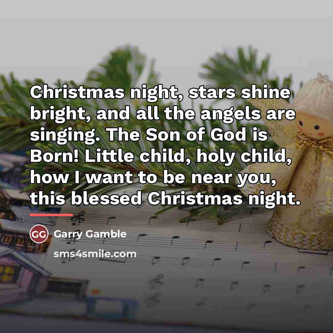 “Christmas night, stars shine bright, and all the angels are…” quote by Garry Gamble