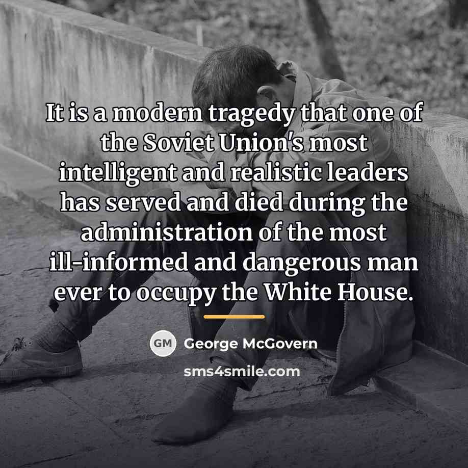 “It is a modern tragedy that one of the Soviet…” quote by George McGovern