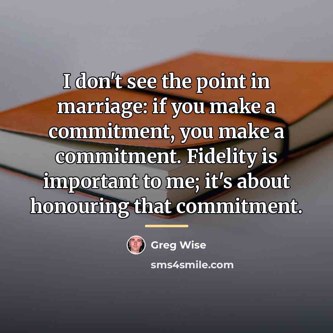 “I don't see the point in marriage: if you make…” quote by Greg Wise