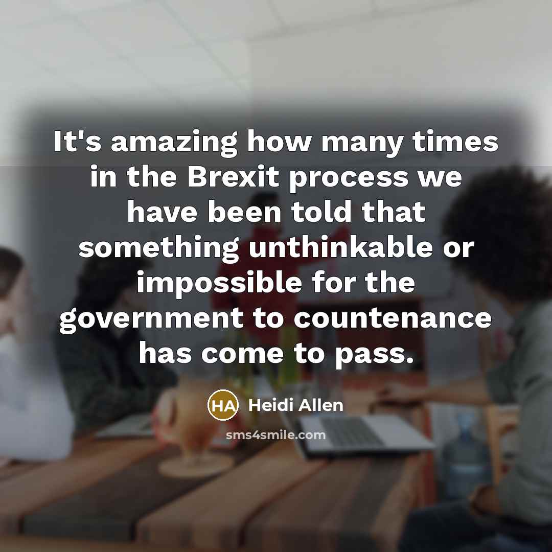 “It's amazing how many times in the Brexit process we…” quote by Heidi Allen
