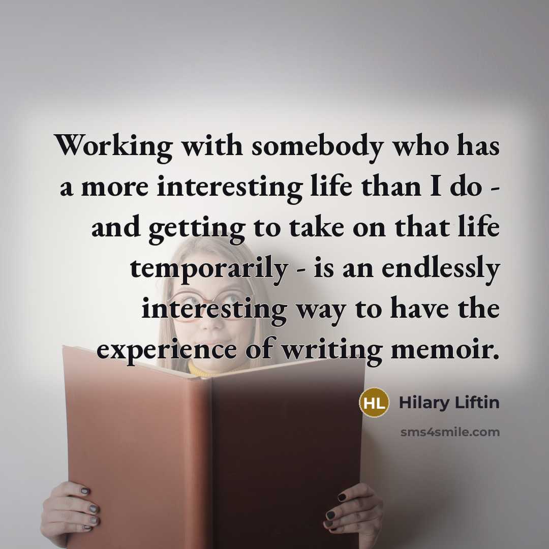 “Working with somebody who has a more interesting life than…” quote by Hilary Liftin