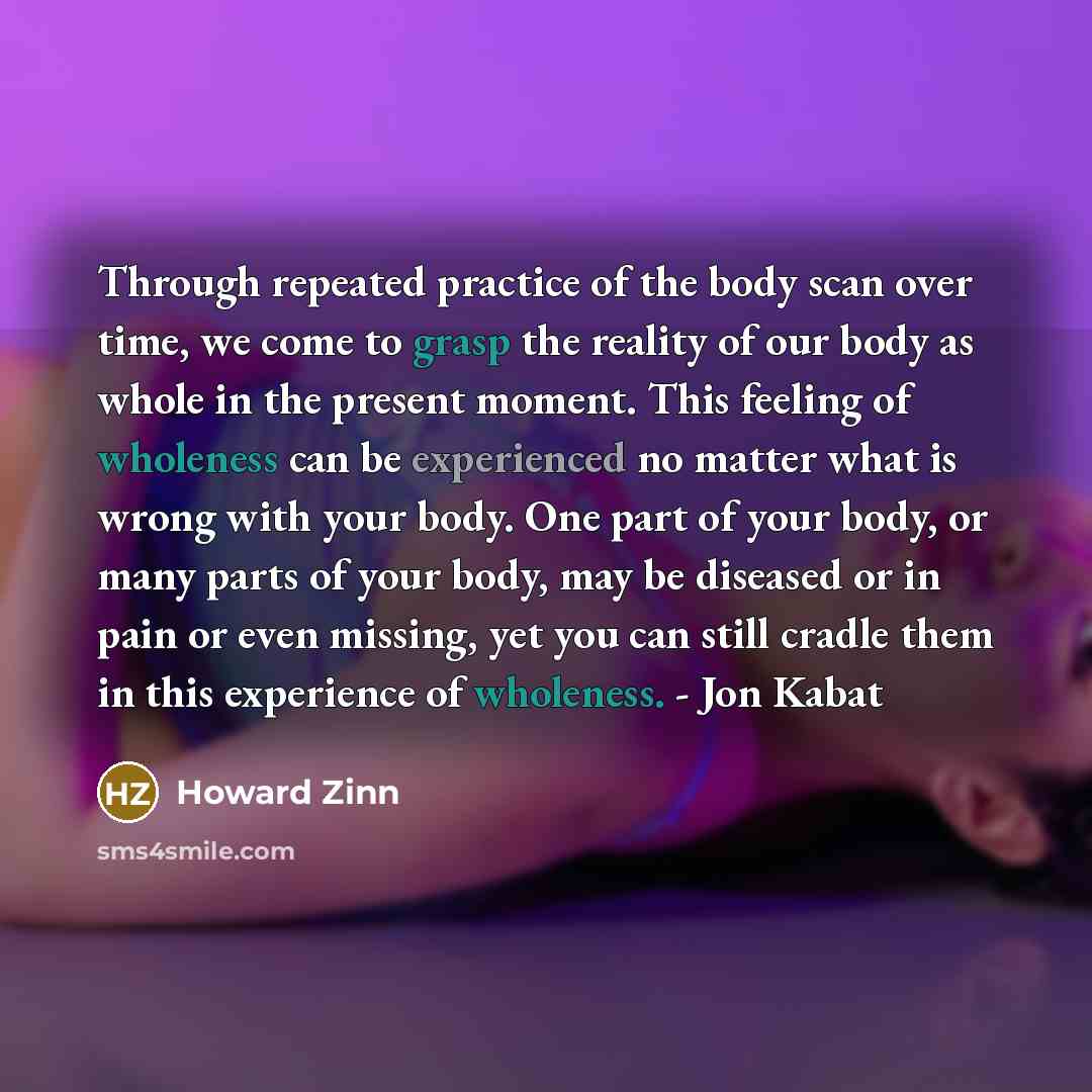 “Through repeated practice of the body scan over time, we…” quote by Howard Zinn