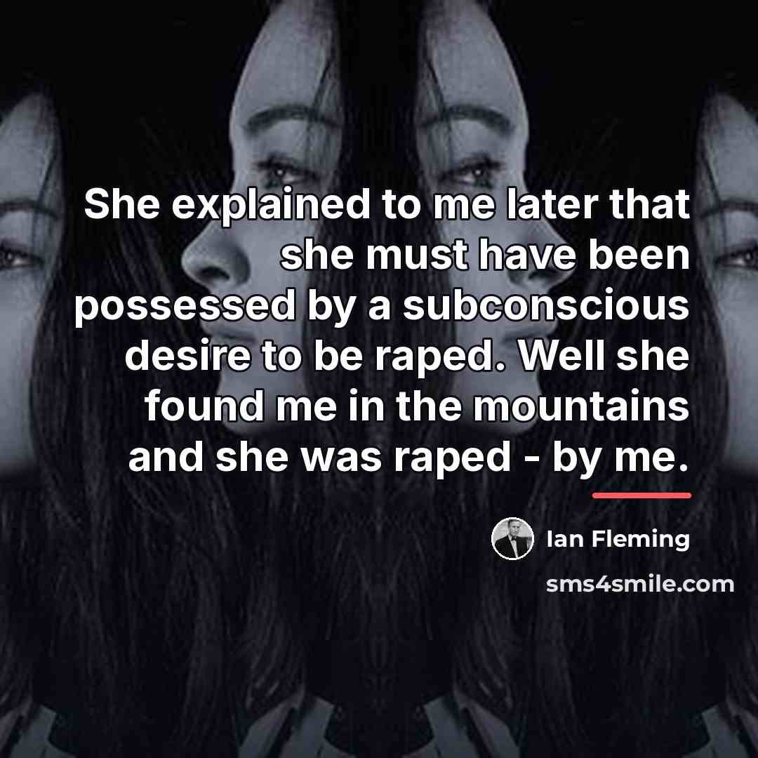 “She explained to me later that she must have been…” quote by Ian Fleming