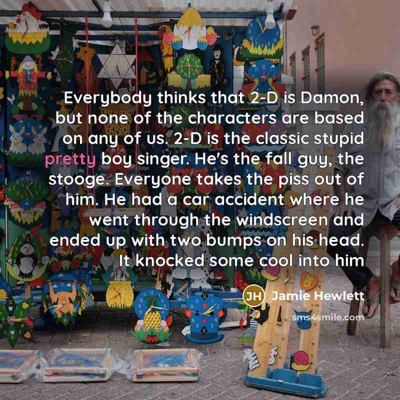 “Everybody thinks that 2-D is Damon, but none of the…” quote by Jamie Hewlett