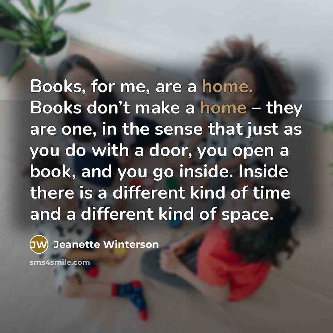 “Books, for me, are a home. Books don’t make a…” quote by Jeanette Winterson