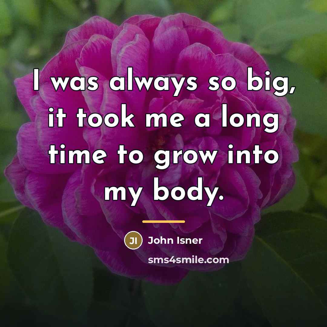 “I was always so big, it took me a long…” quote by John Isner