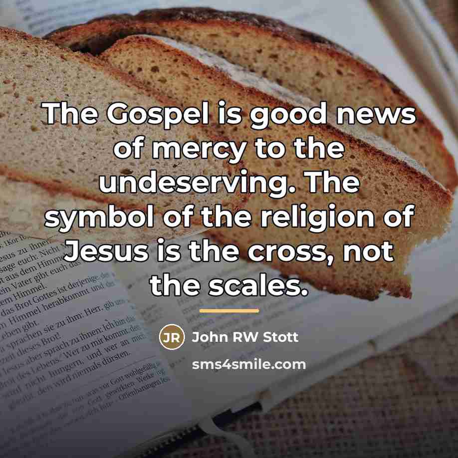 “The Gospel is good news of mercy to the undeserving.…” quote by Anonymous