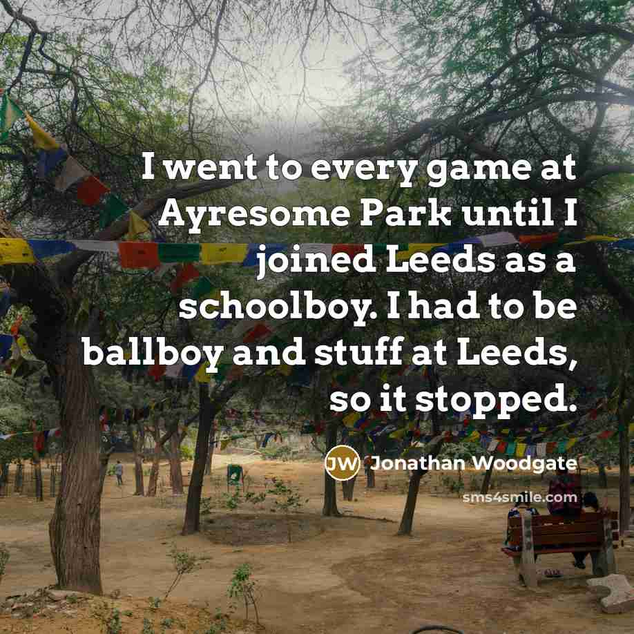 “I went to every game at Ayresome Park until I…” quote by Jonathan Woodgate