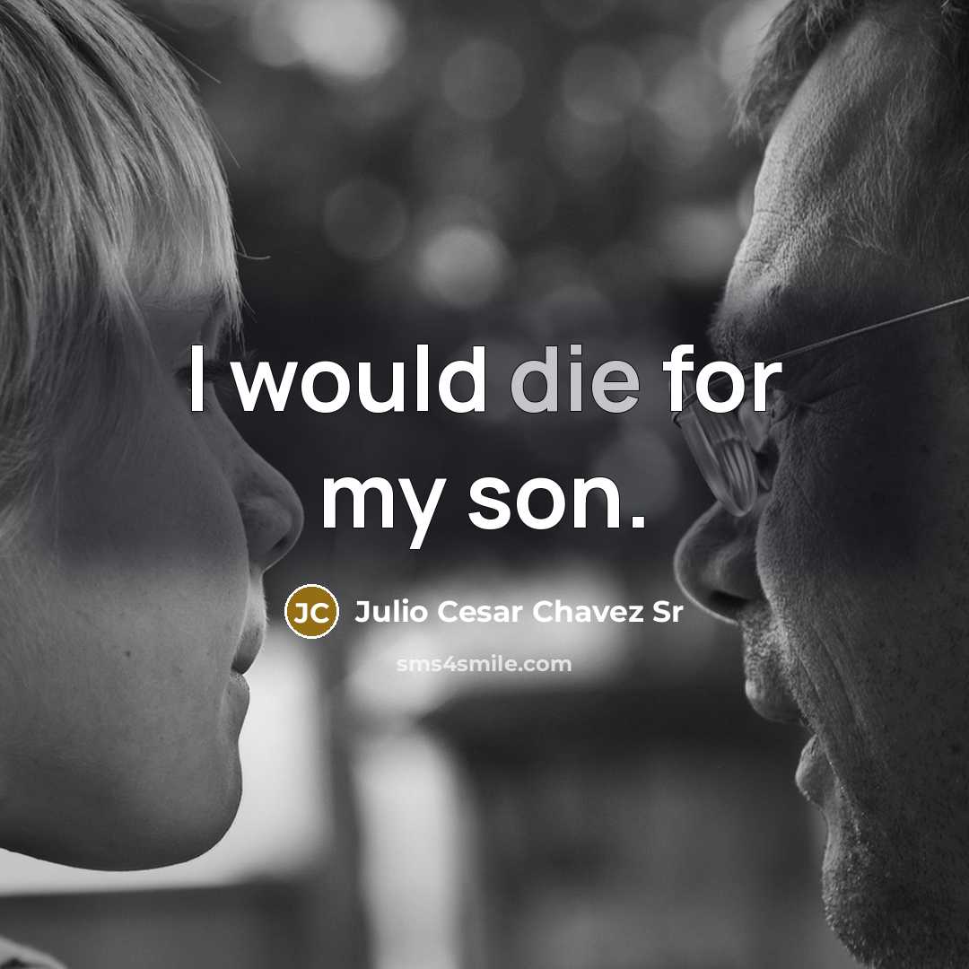 “I would die for my son.…” quote by Julio Cesar Chavez Sr