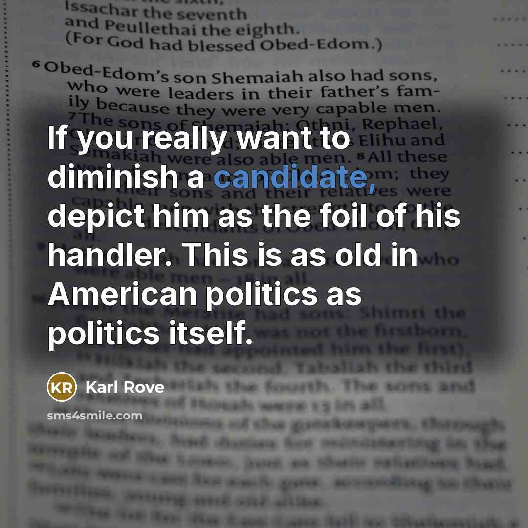 “If you really want to diminish a candidate, depict him…” quote by Karl Rove