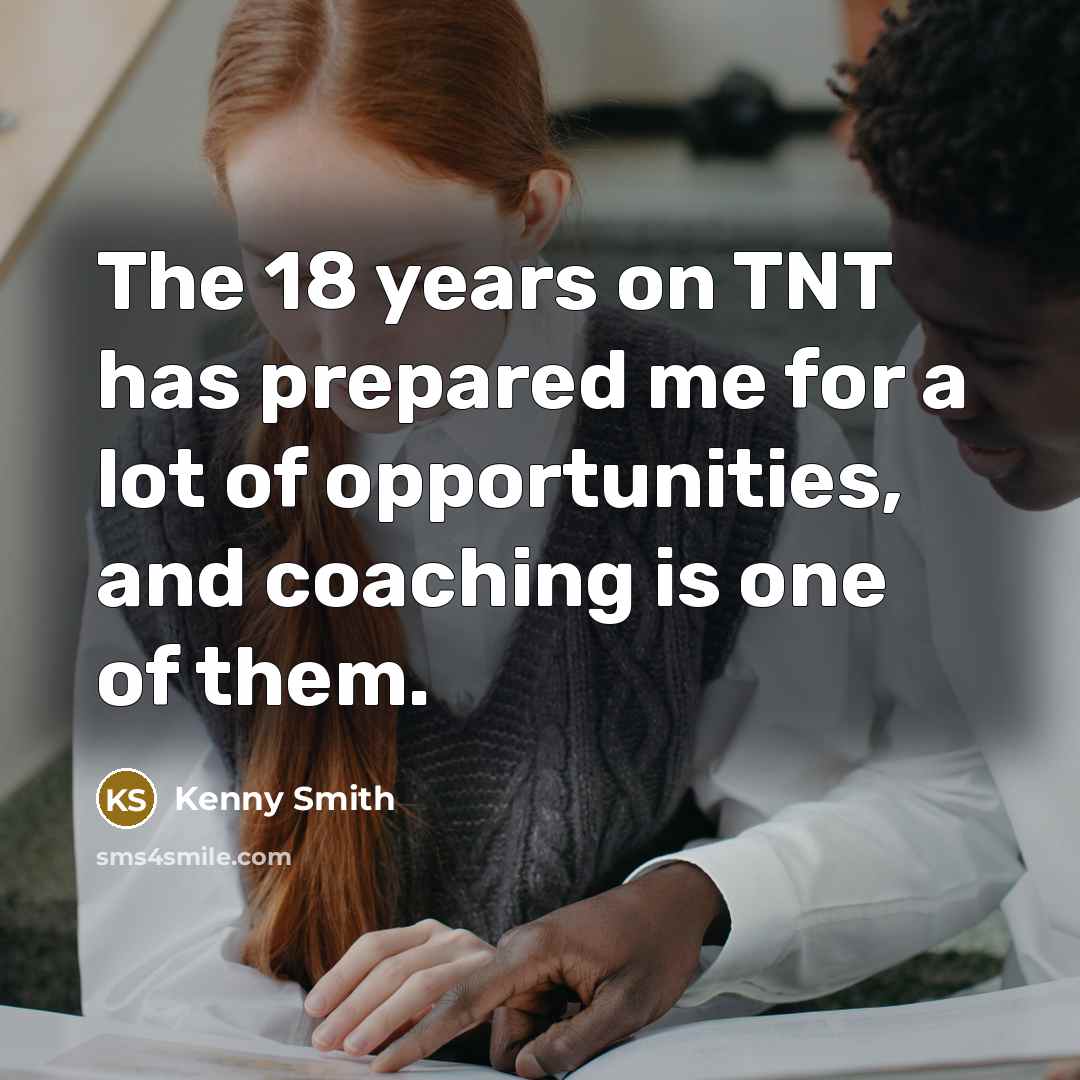 “The 18 years on TNT has prepared me for a…” quote by Kenny Smith