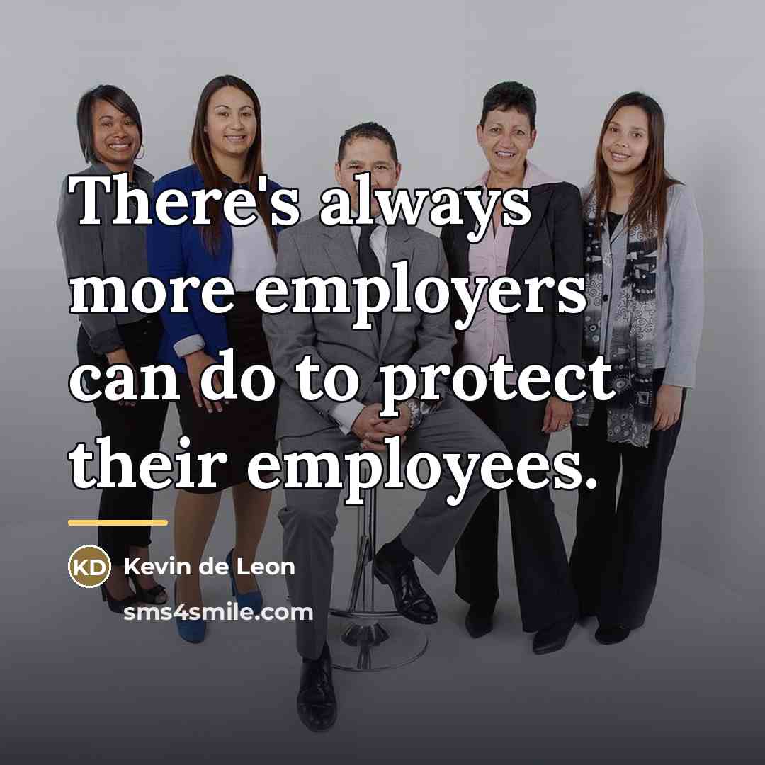 “There's always more employers can do to protect their employees.…” quote by Kevin de Leon