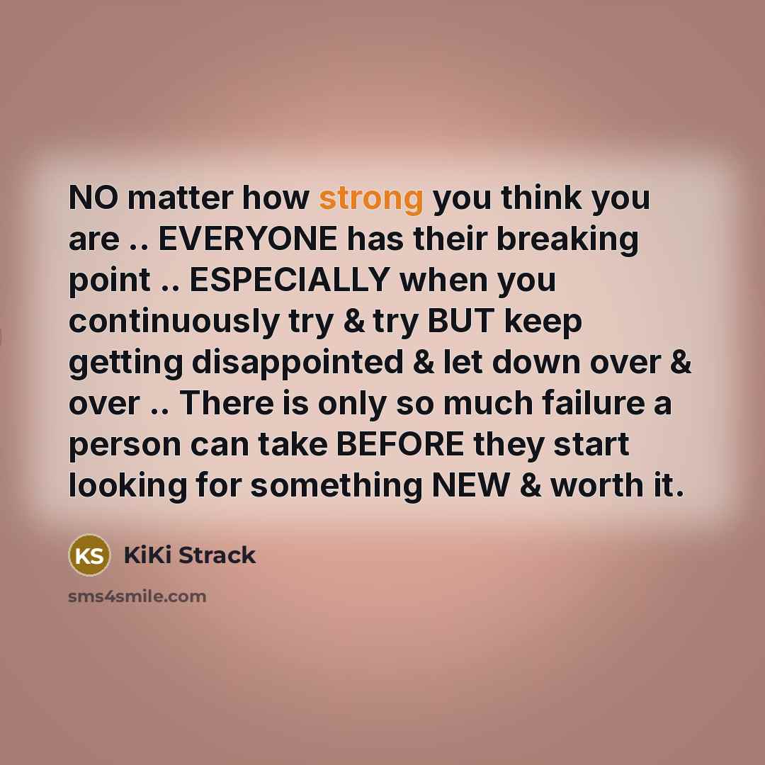 “NO matter how strong you think you are .. EVERYONE…” quote by KiKi Strack
