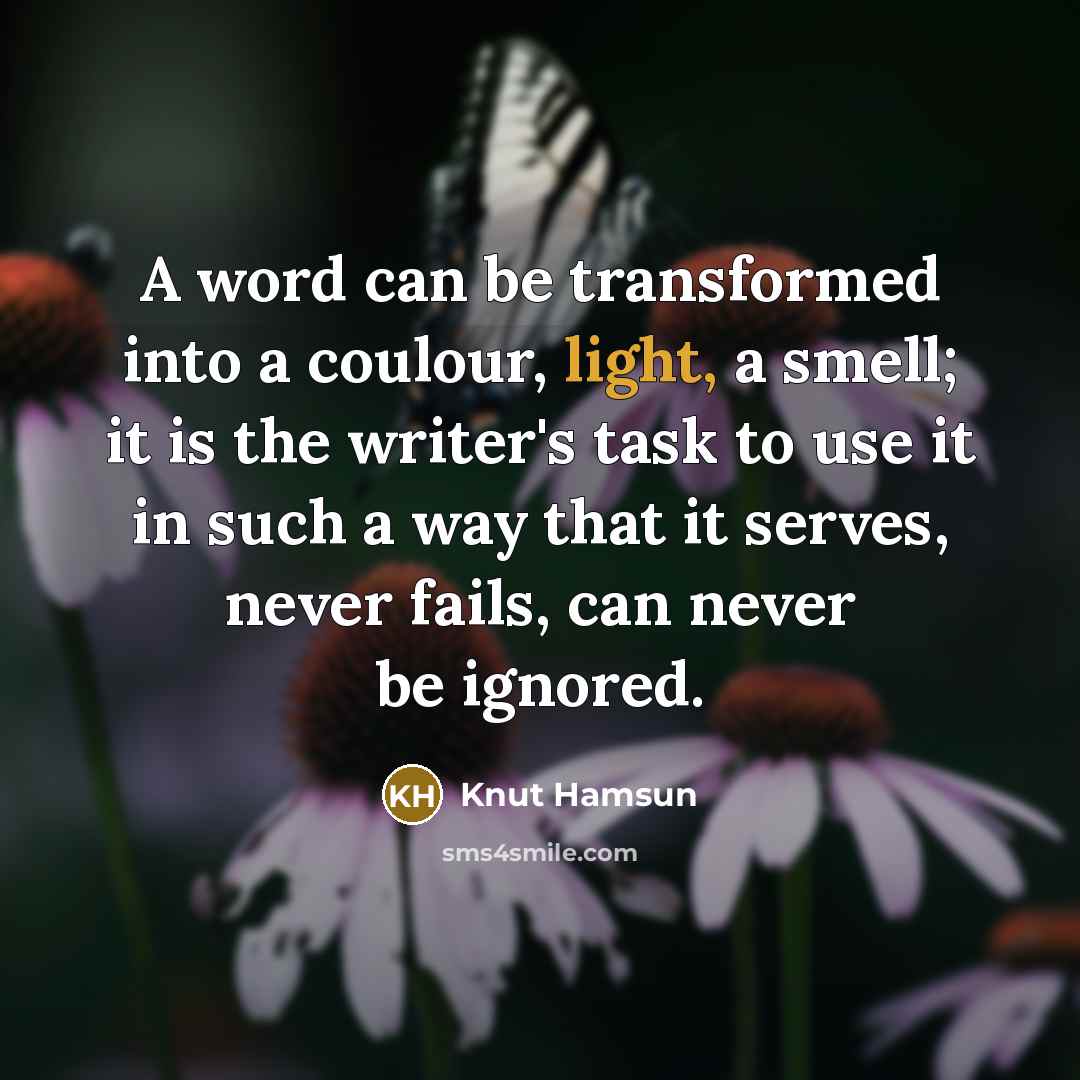 “A word can be transformed into a coulour, light, a…” quote by Knut Hamsun