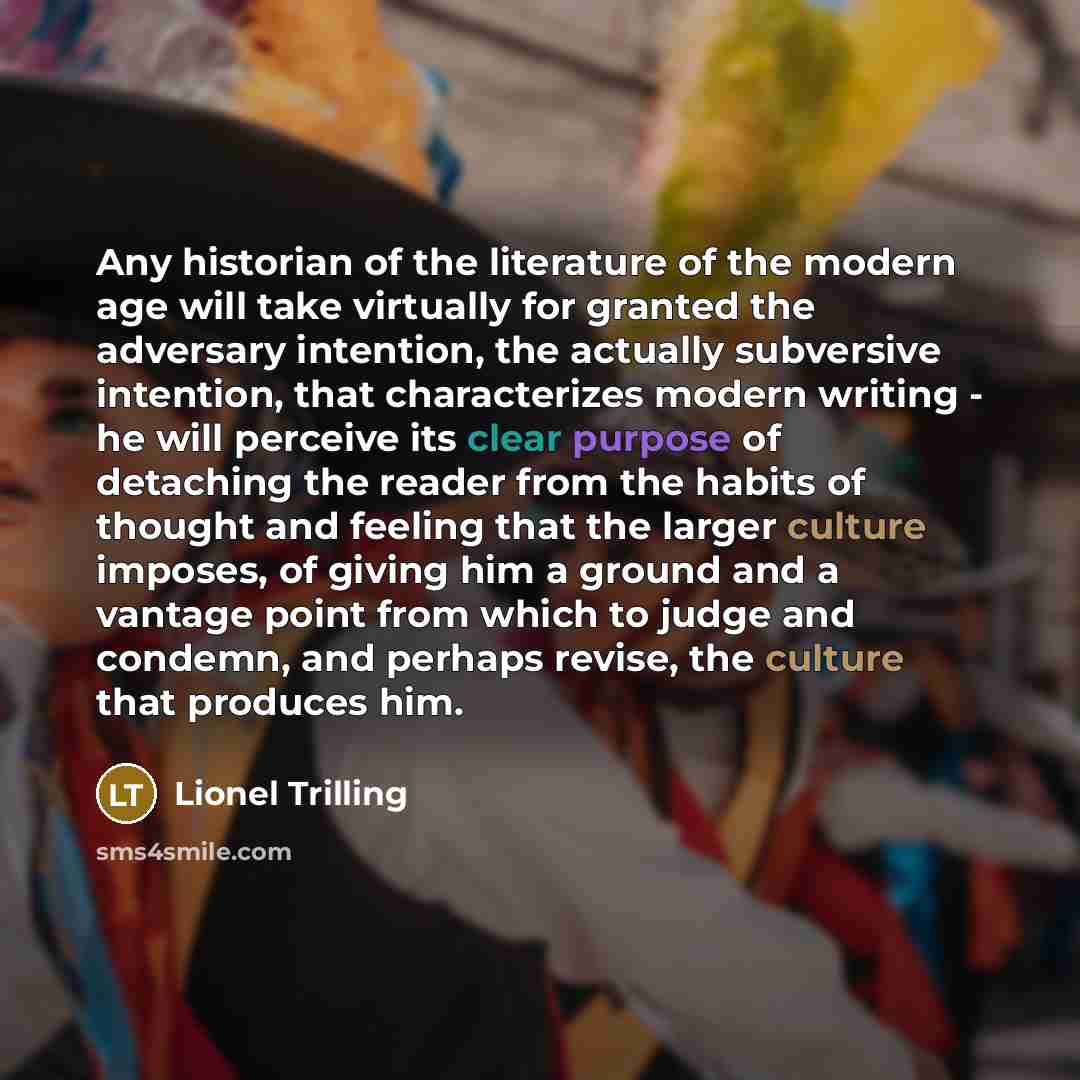 “Any historian of the literature of the modern age will…” quote by Lionel Trilling