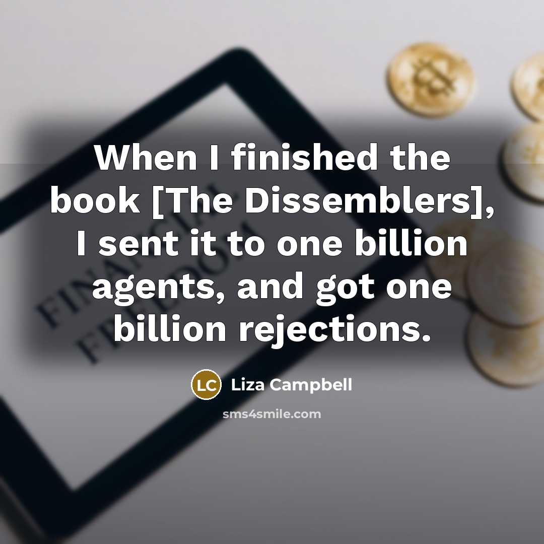 “When I finished the book [The Dissemblers], I sent it…” quote by Liza Campbell