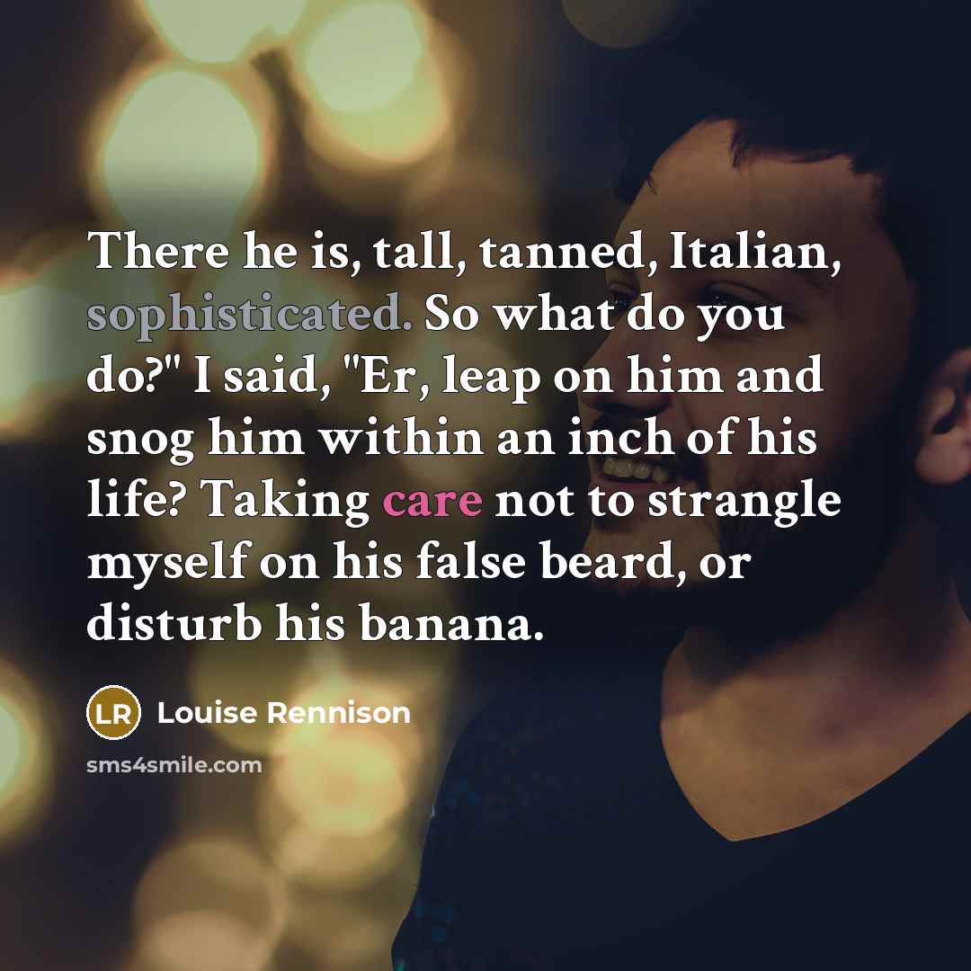 “There he is, tall, tanned, Italian, sophisticated. So what do…” quote by Louise Rennison