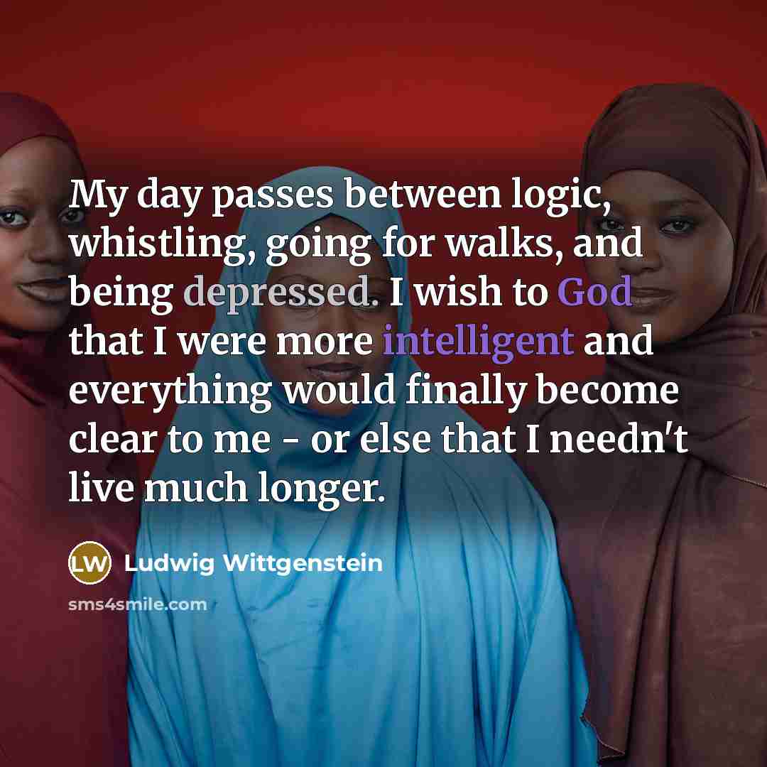 “My day passes between logic, whistling, going for walks, and…” quote by Ludwig Wittgenstein