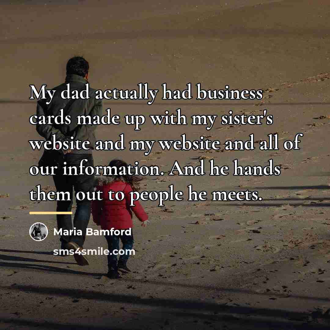 “My dad actually had business cards made up with my…” quote by Maria Bamford