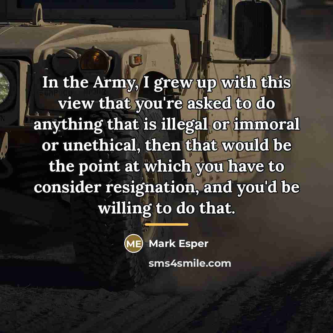 “In the Army, I grew up with this view that…” quote by Mark Esper