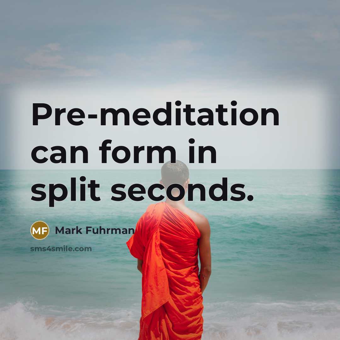 “Pre-meditation can form in split seconds.…” quote by Mark Fuhrman