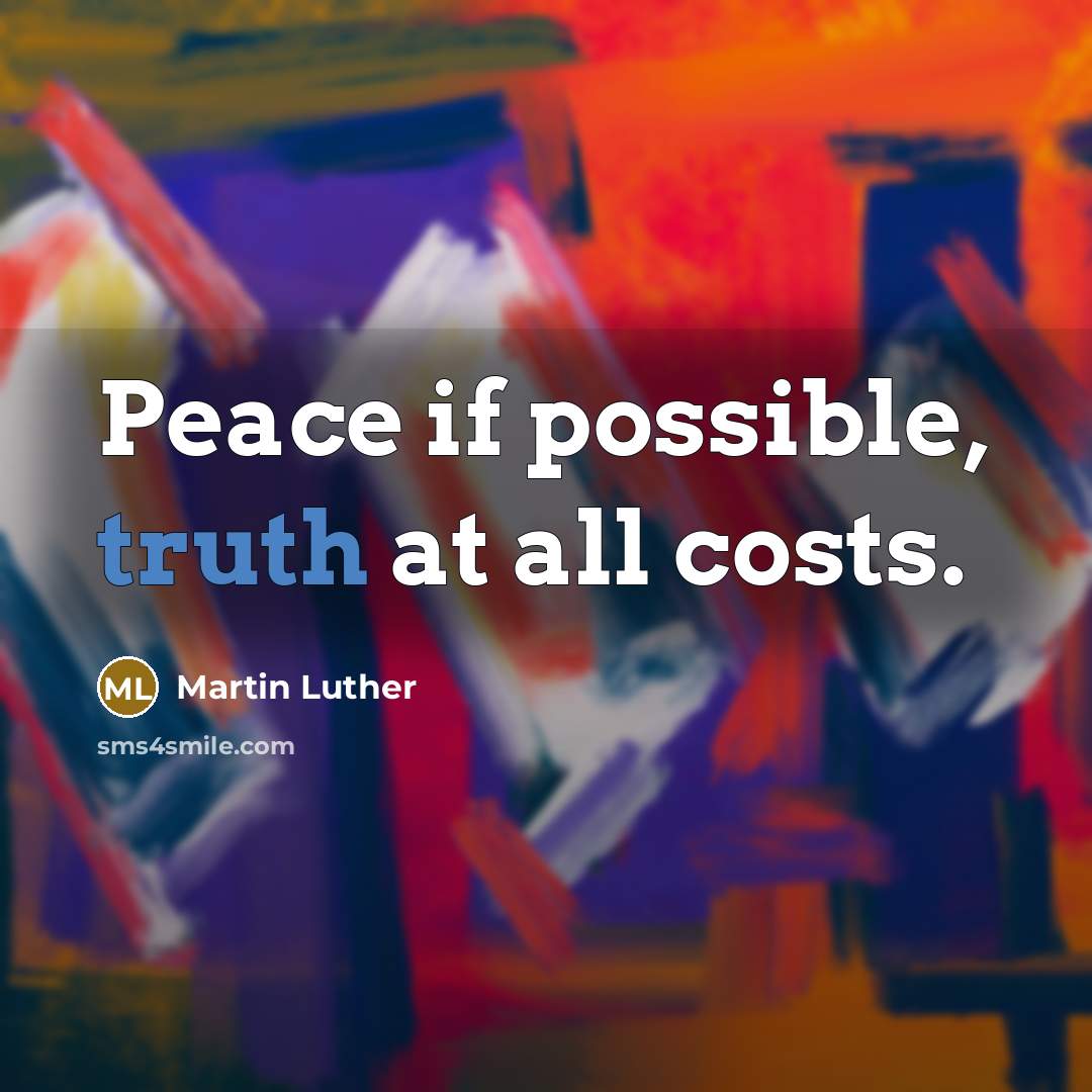“Peace if possible, truth at all costs.…” quote by Martin Luther