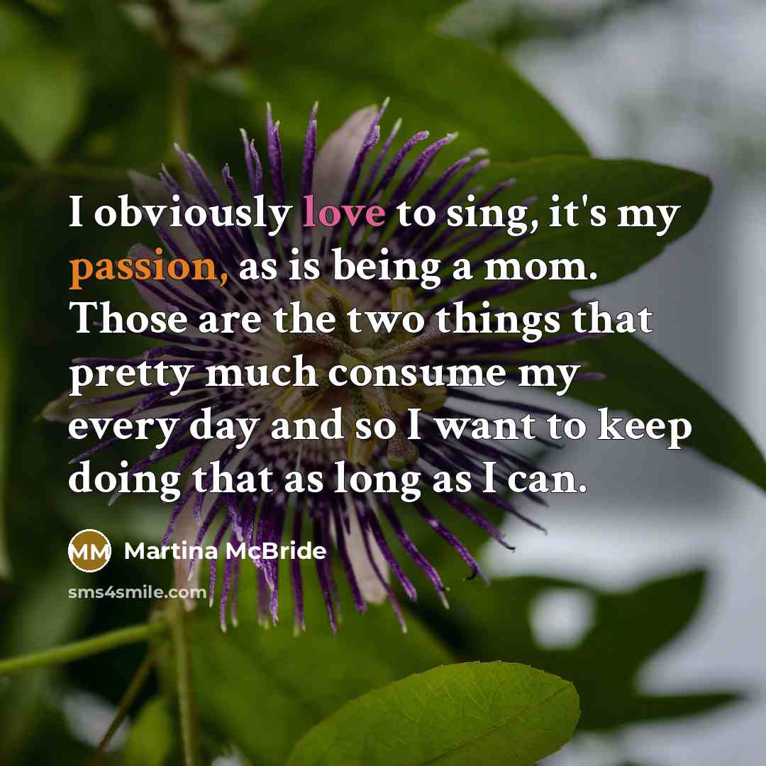 “I obviously love to sing, it's my passion, as is…” quote by Martina McBride