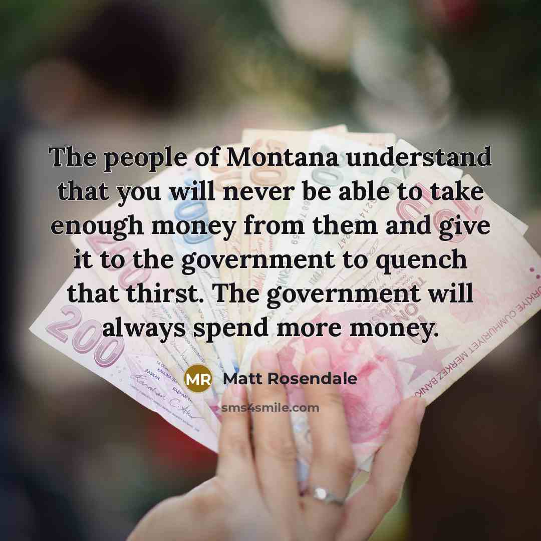 “The people of Montana understand that you will never be…” quote by Matt Rosendale