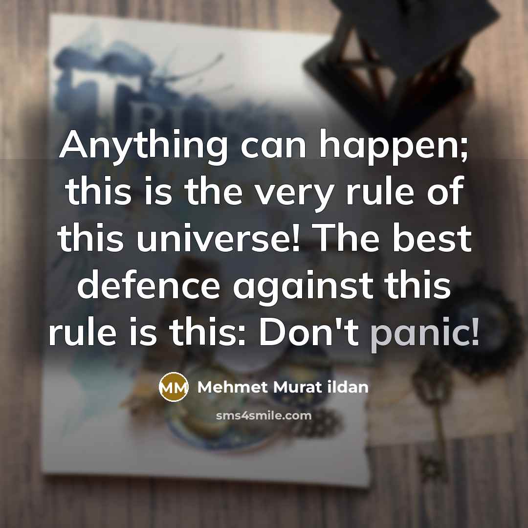 “Anything can happen; this is the very rule of this…” quote by Mehmet Murat Ildan