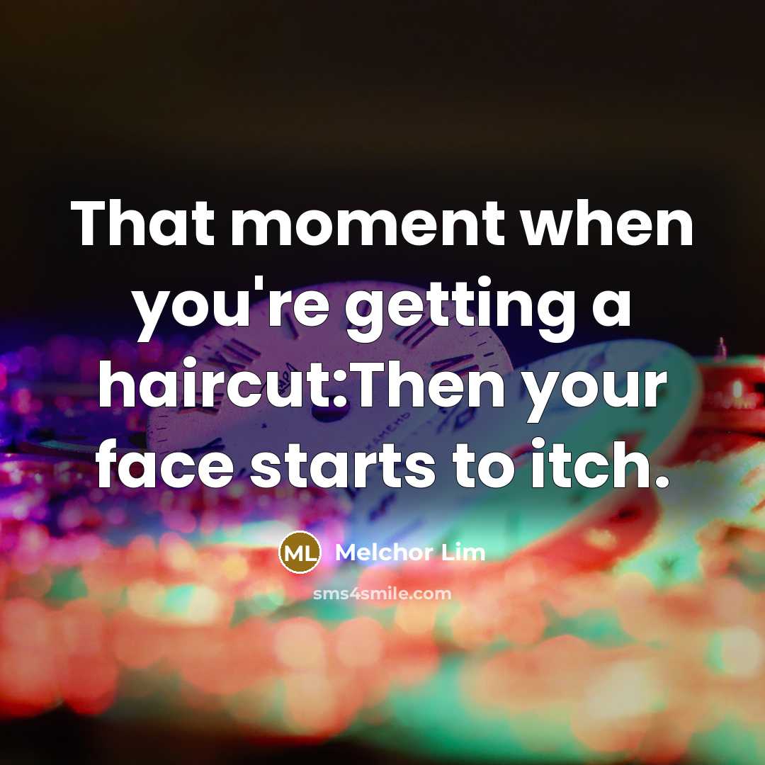 “That moment when you're getting a haircut:Then your face starts…” quote by Melchor Lim