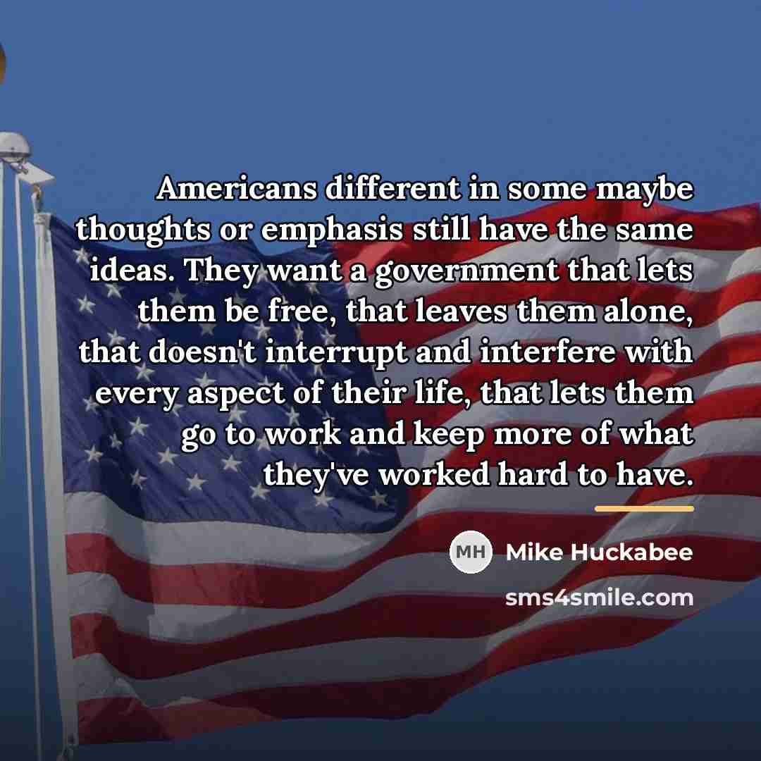 “Americans different in some maybe thoughts or emphasis still have…” quote by Mike Huckabee