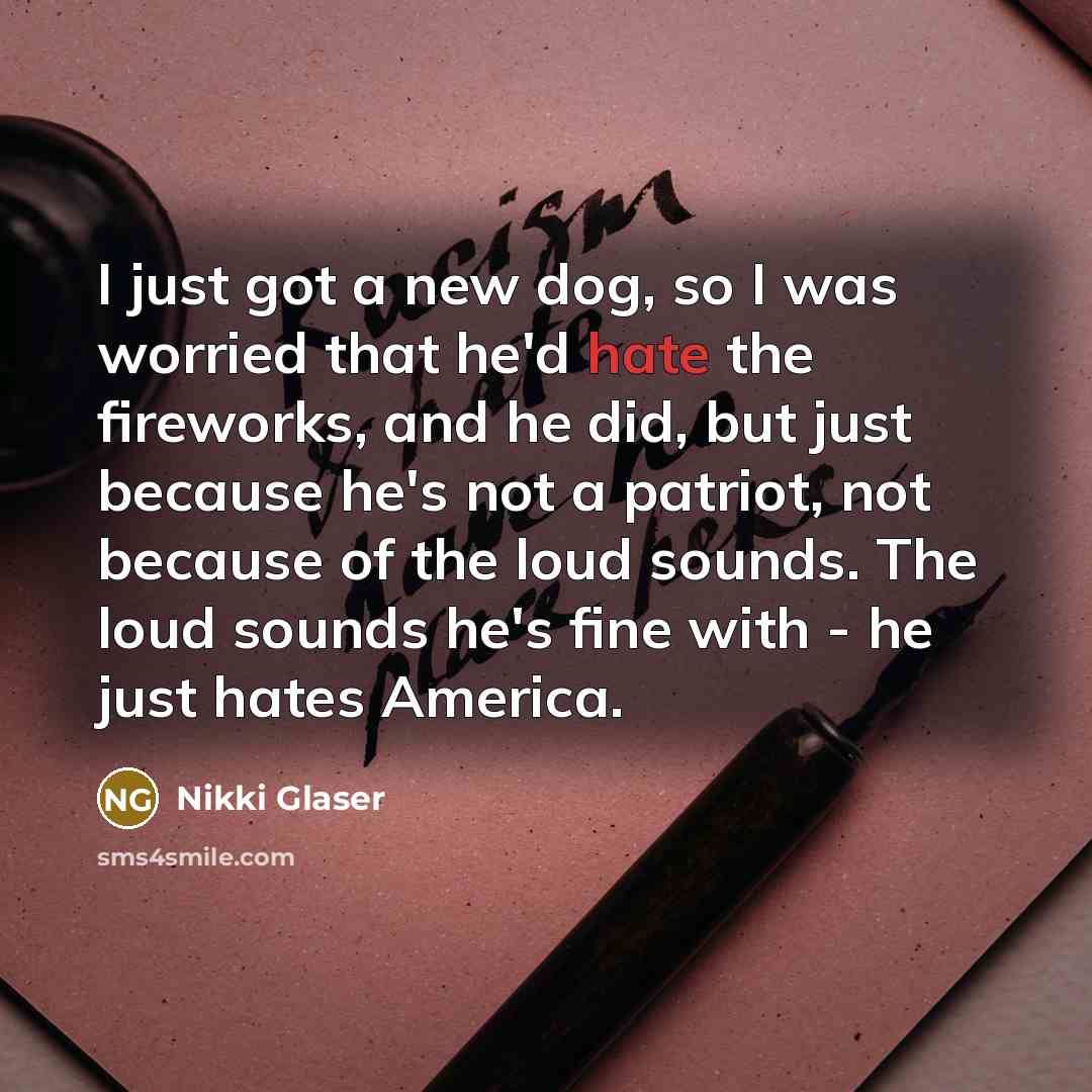 “I just got a new dog, so I was worried…” quote by Nikki Glaser