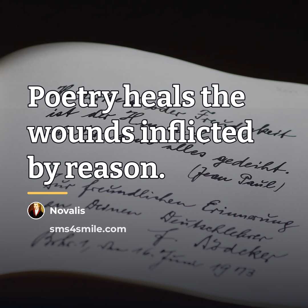 “Poetry heals the wounds inflicted by reason.…” quote by Novalis