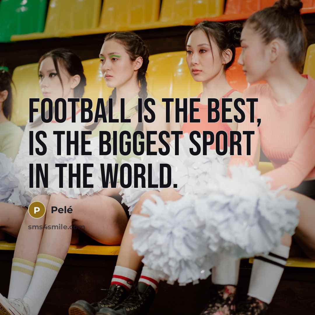 “Football is the best, is the biggest sport in the…” quote by Pele