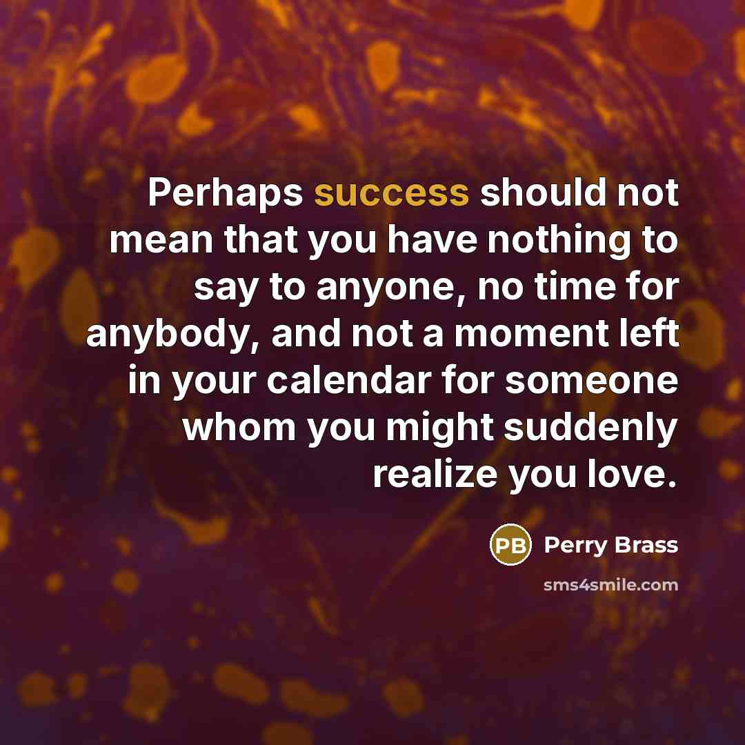 “Perhaps success should not mean that you have nothing to…” quote by Perry Brass