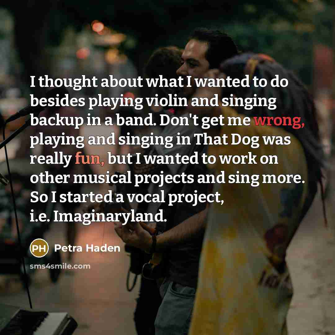 “I thought about what I wanted to do besides playing…” quote by Petra Haden