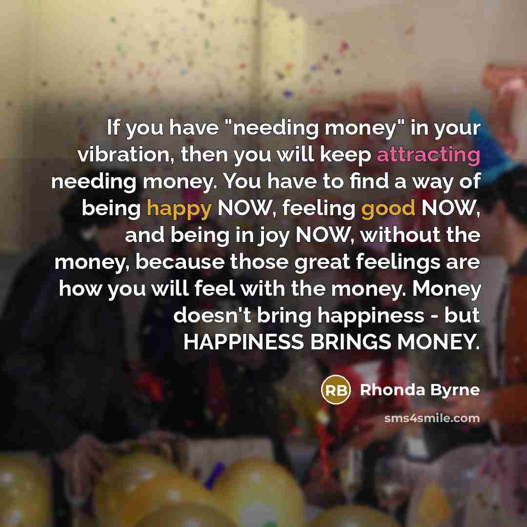 “If you have "needing money" in your vibration, then you…” quote by Rhonda Byrne