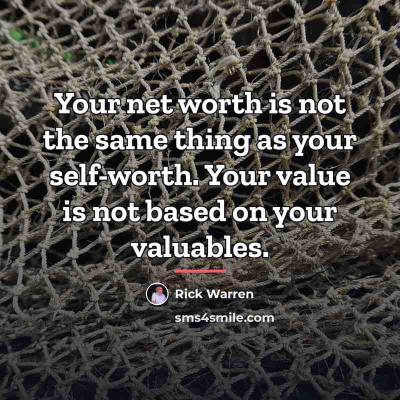 “Your net worth is not the same thing as your…” quote by Rick Warren